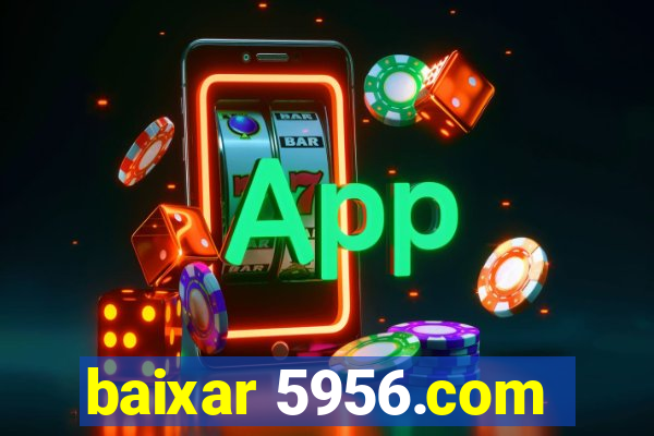 baixar 5956.com